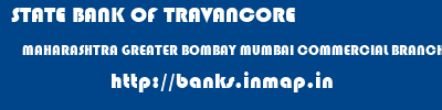 STATE BANK OF TRAVANCORE  MAHARASHTRA GREATER BOMBAY MUMBAI COMMERCIAL BRANCH, MUMBAI  banks information 